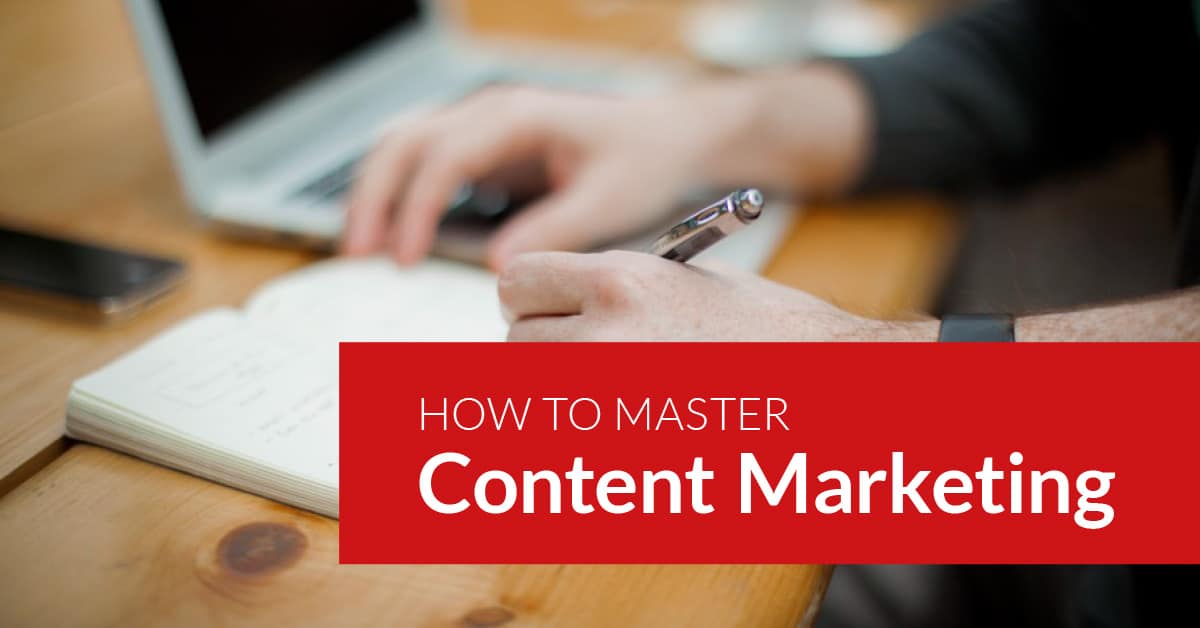 How to Master Content Marketing