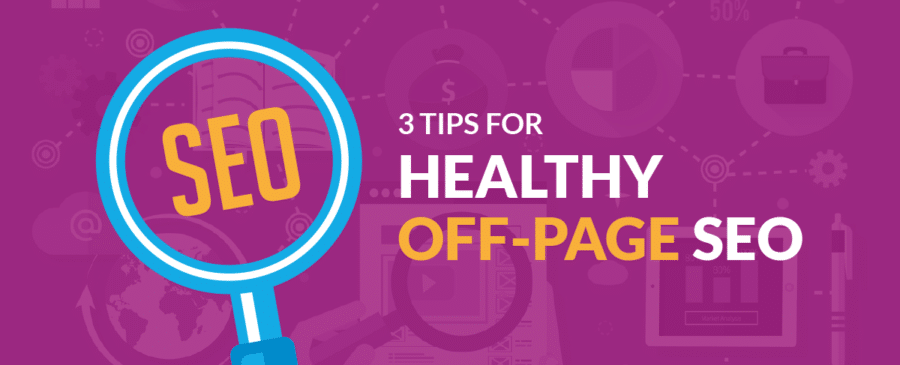 3 Tips for Healthy Off-Page SEO