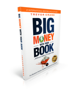 Big Money with Your Book by Trevor Crane