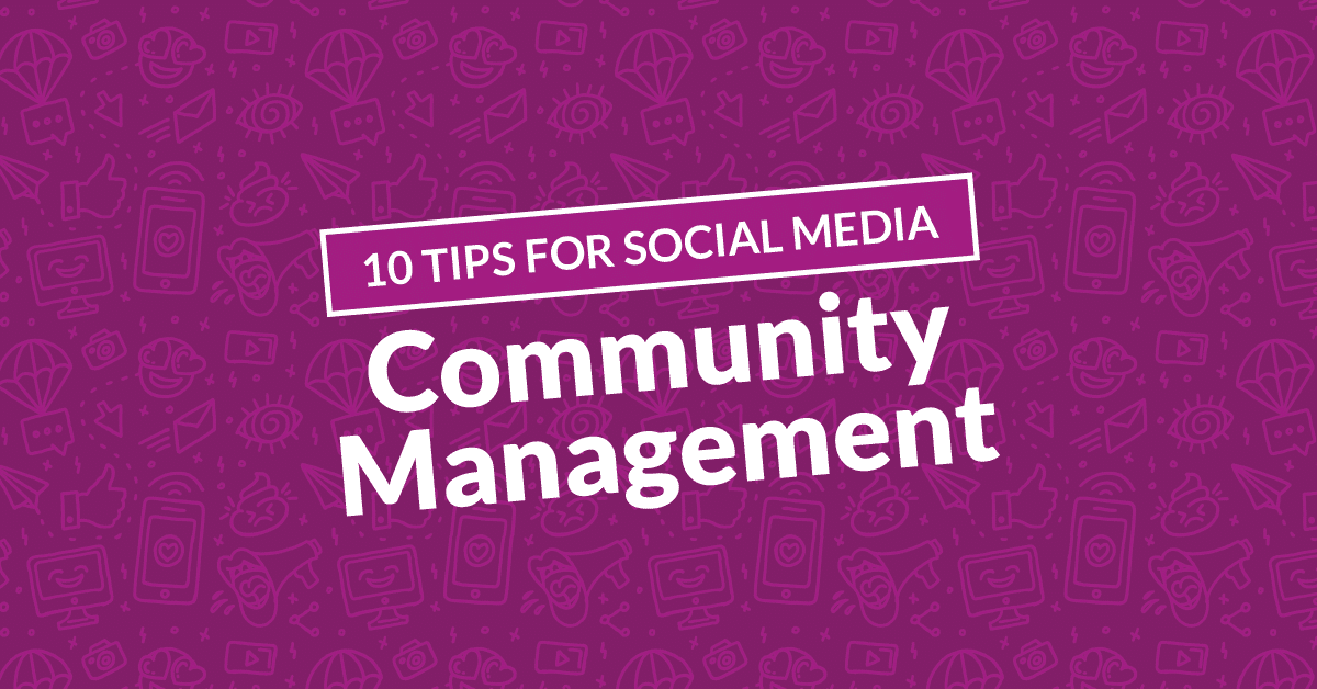 10 Tips for Social Media Community Management