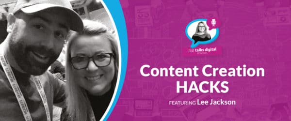 Content Creation Hacks Featuring Lee Jackson