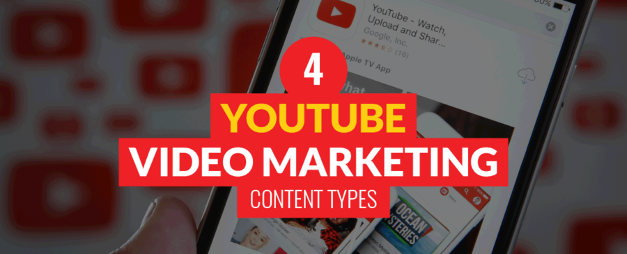 4 YouTube Video Marketing Content Types