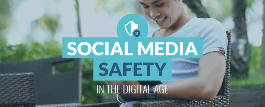 Social Media Safety in the Digital Age