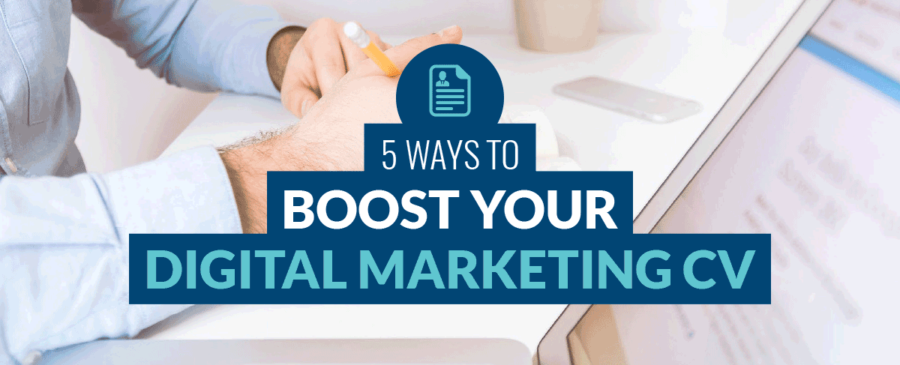 5 Ways to Boost your Digital Marketing CV